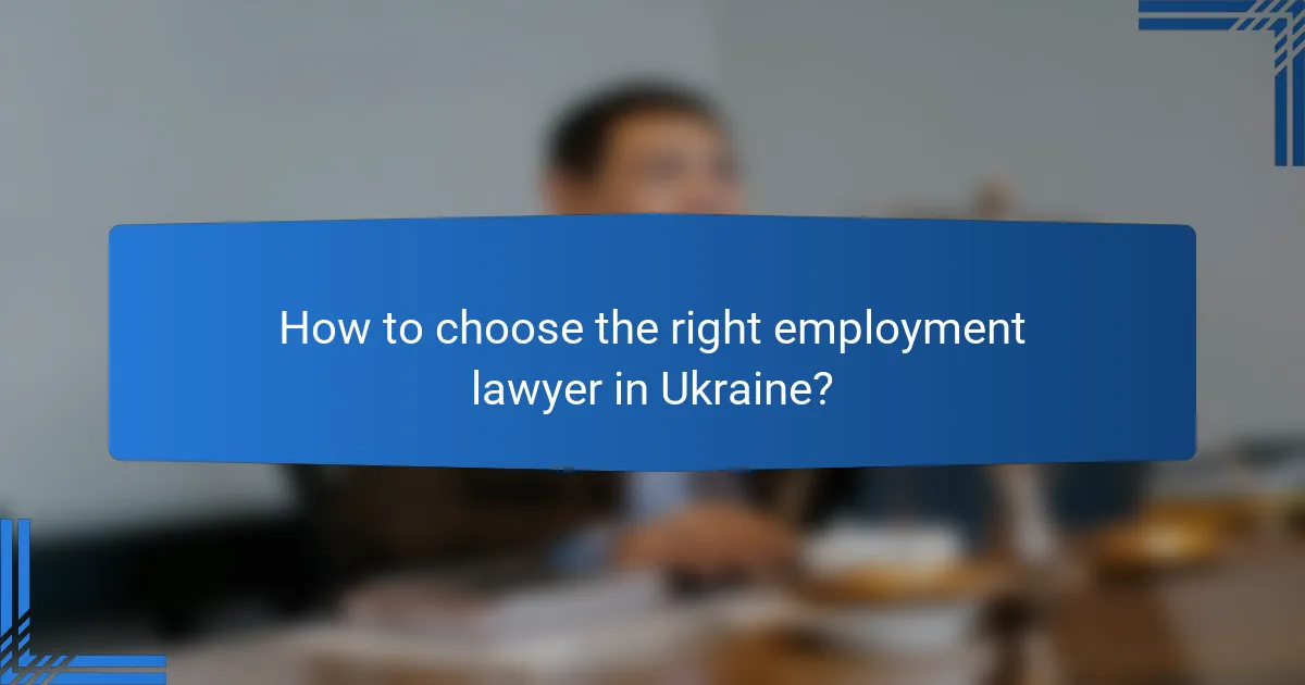 How to choose the right employment lawyer in Ukraine?