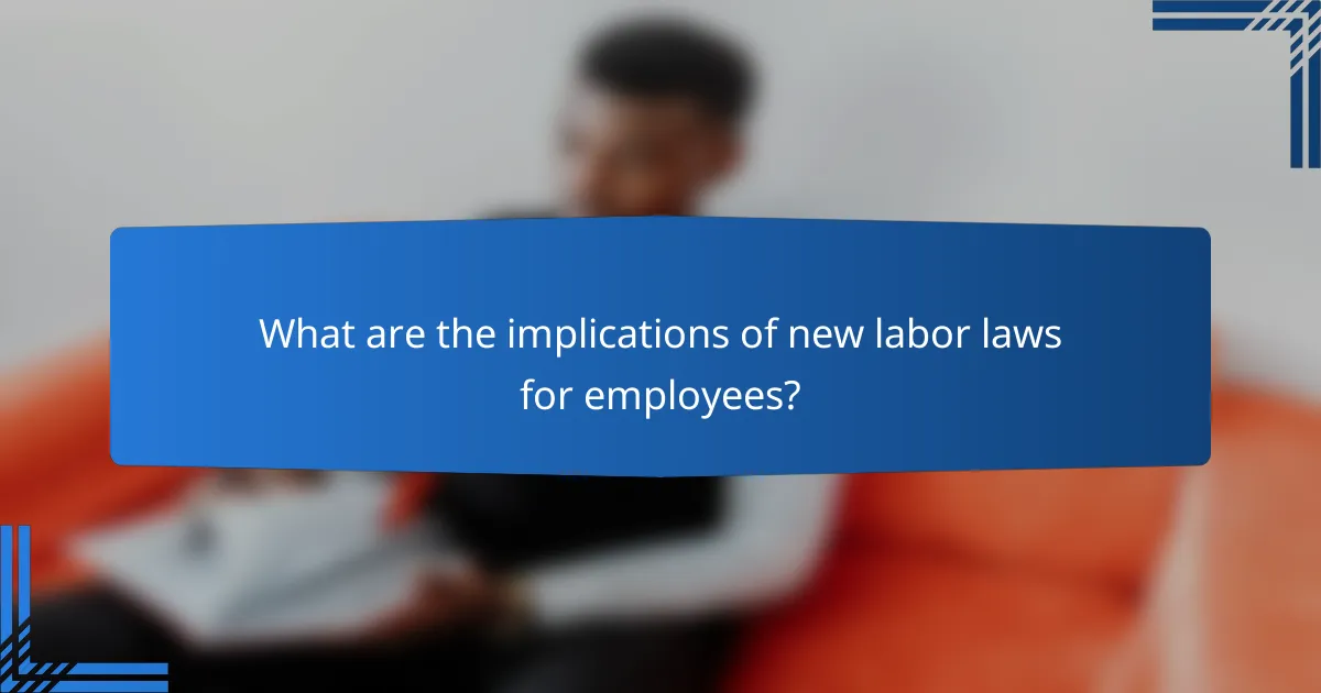 What are the implications of new labor laws for employees?