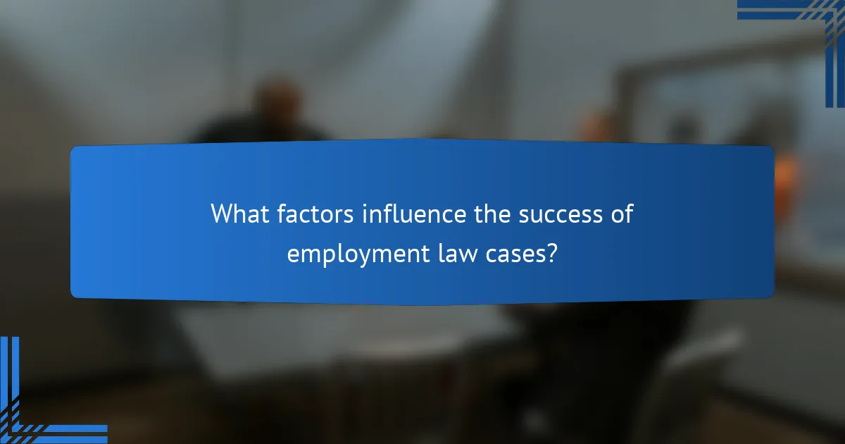 What factors influence the success of employment law cases?