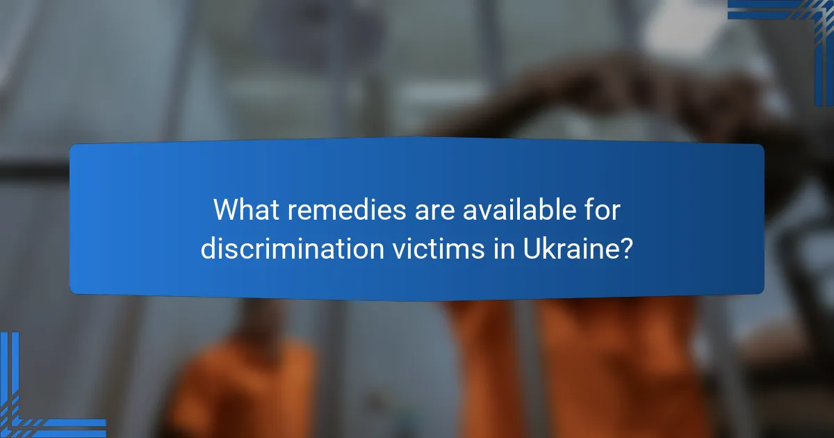 What remedies are available for discrimination victims in Ukraine?